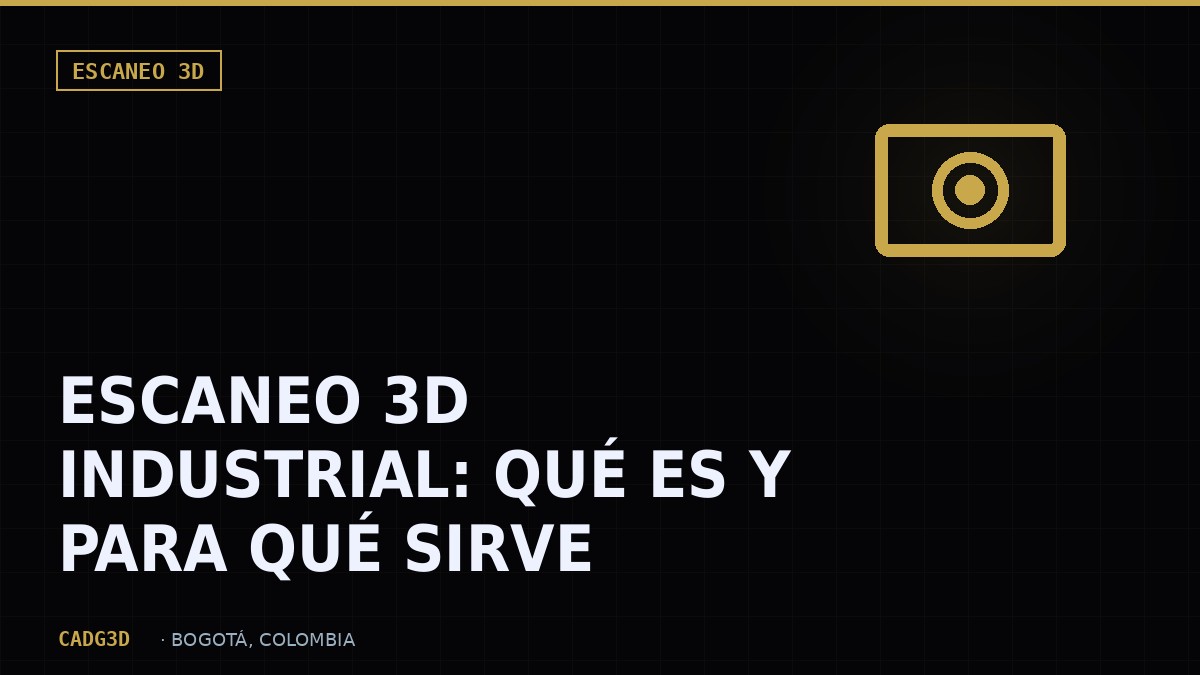 Escaneo 3D Industrial: Qué Es y Para Qué Sirve en Bogotá